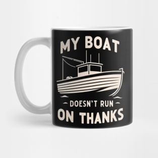 My Boat Doesn't Run On Thanks Mug